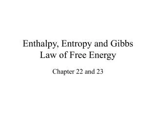 Enthalpy, Entropy and Gibbs Law of Free Energy