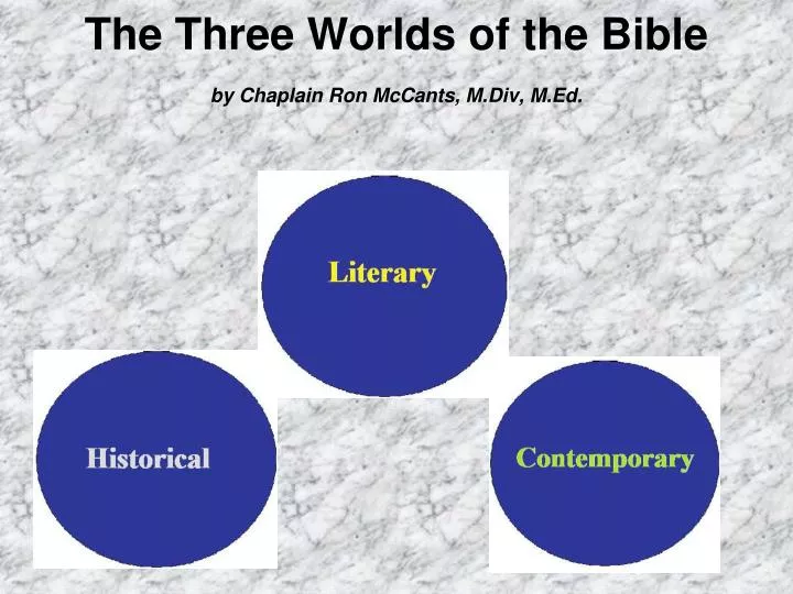 the three worlds of the bible by chaplain ron mccants m div m ed