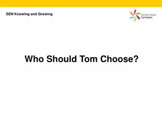 Who Should Tom Choose?