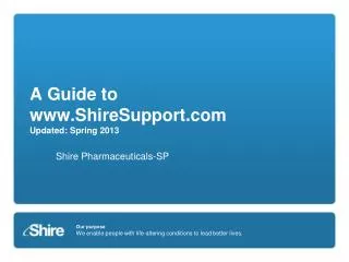 A Guide to ShireSupport Updated: Spring 2013