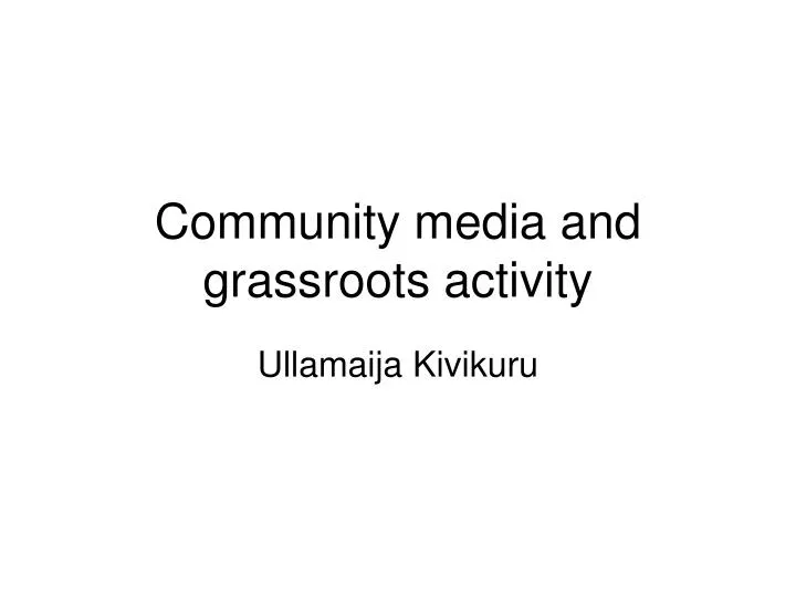 community media and grassroots activity