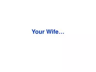 Your Wife…