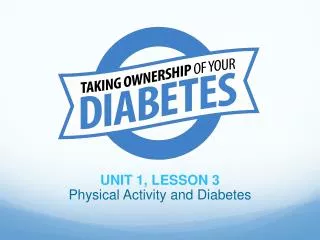 UNIT 1, LESSON 3 Physical Activity and Diabetes