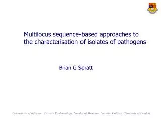 Multilocus sequence-based approaches to the characterisation of isolates of pathogens
