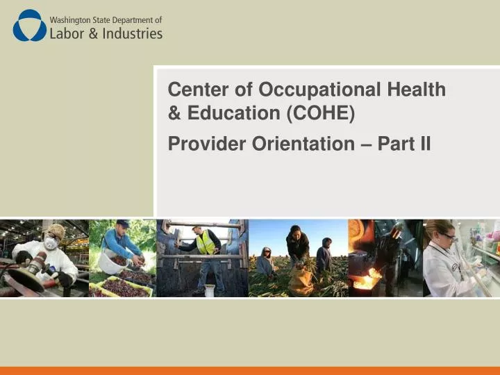 center of occupational health education cohe provider orientation part ii