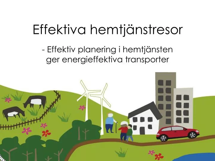 effektiva hemtj nstresor effektiv planering i hemtj nsten ger energieffektiva transporter