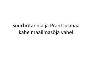 suurbritannia ja prantsusmaa kahe maailmas ja vahel