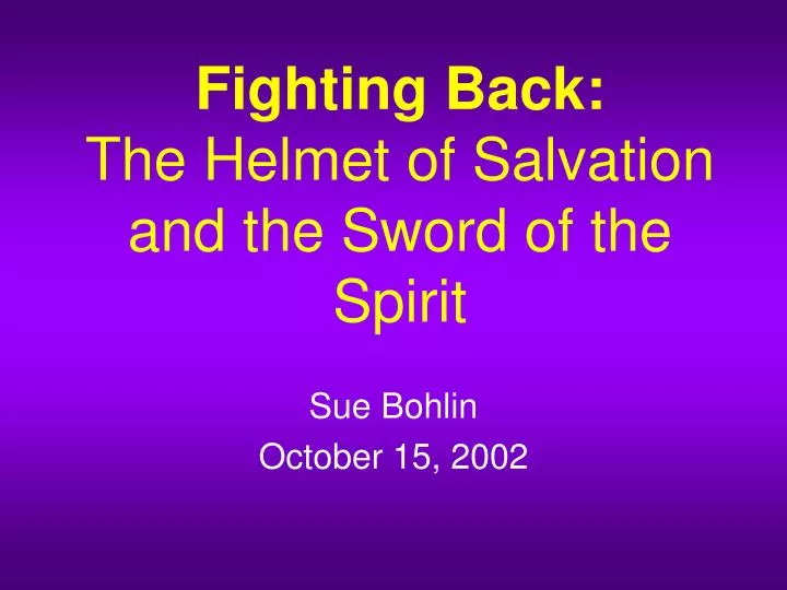 fighting back the helmet of salvation and the sword of the spirit