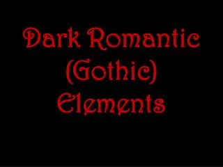 Dark Romantic (Gothic) Elements