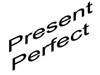 Present Perfect