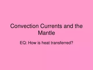 Convection Currents and the Mantle