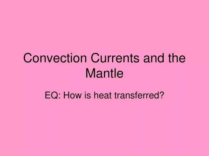 convection currents and the mantle