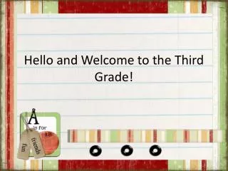 Hello and Welcome to the Third G rade!