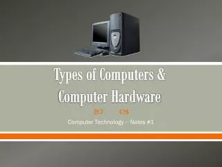 Types of Computers &amp; Computer Hardware