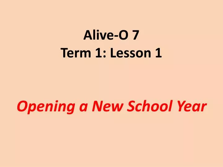 alive o 7 term 1 lesson 1