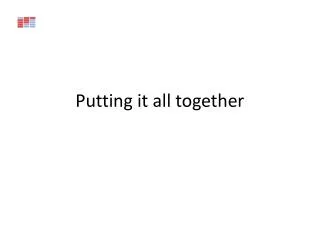 putting it all together
