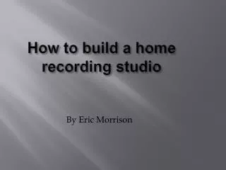 How to build a home recording studio