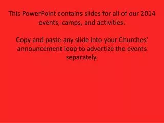 This PowerPoint contains slides for all of our 2014 events, camps, and activities.