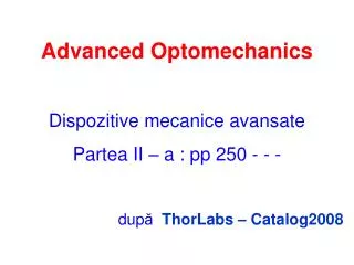 advanced optomechanics dispozitive mecanice avansate partea ii a pp 250
