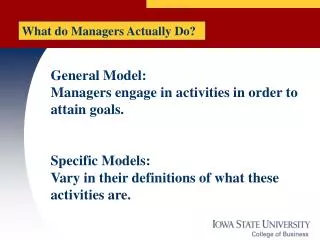 General Model: Managers engage in activities in order to attain goals. Specific Models: