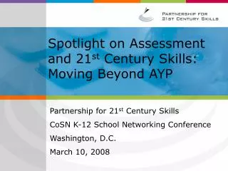 Spotlight on Assessment and 21 st Century Skills: Moving Beyond AYP