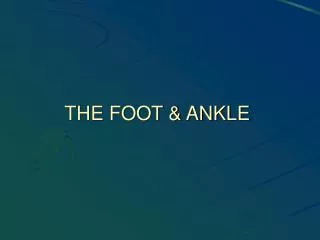 THE FOOT &amp; ANKLE