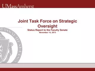 Joint Task Force on Strategic Oversight Status Report to the Faculty Senate November 14, 2013