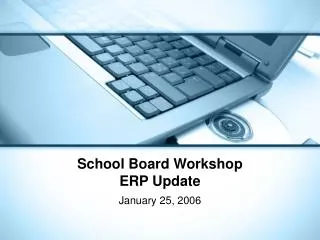 School Board Workshop ERP Update