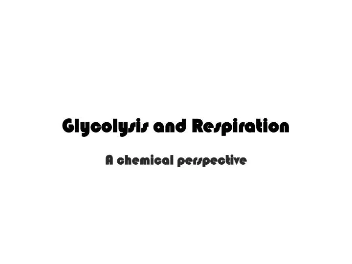 glycolysis and respiration