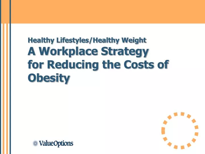 healthy lifestyles healthy weight a workplace strategy for reducing the costs of obesity