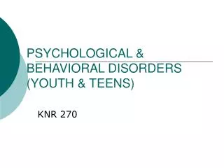 PSYCHOLOGICAL &amp; BEHAVIORAL DISORDERS (YOUTH &amp; TEENS)