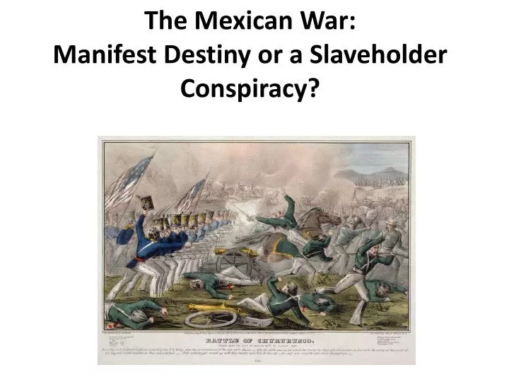 the mexican war manifest destiny or a slaveholder conspiracy