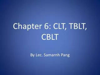 Chapter 6: CLT, TBLT, CBLT