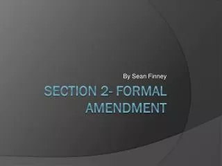Section 2- Formal Amendment