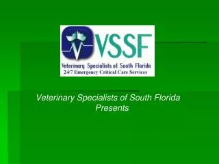Veterinary Specialists of South Florida Presents
