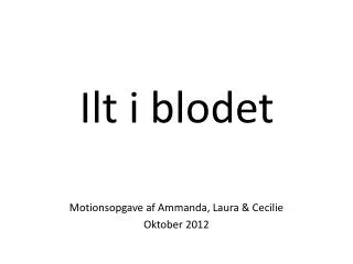 ilt i blodet