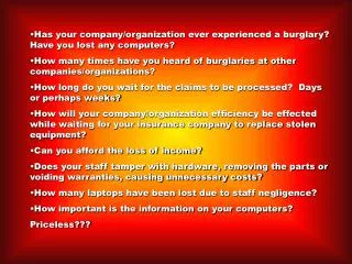 Has your company/organization ever experienced a burglary? Have you lost any computers?