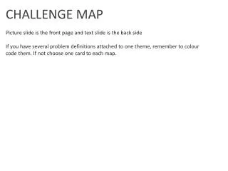 CHALLENGE MAP Picture slide is the front page and text slide is the back side