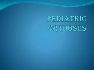 Pediatric Orthoses
