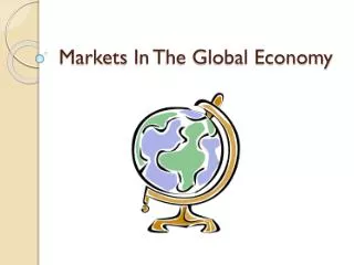 Markets I n T he Global Economy