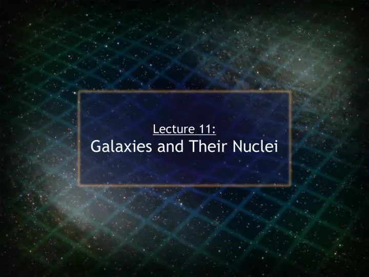 lecture 11 galaxies and their nuclei