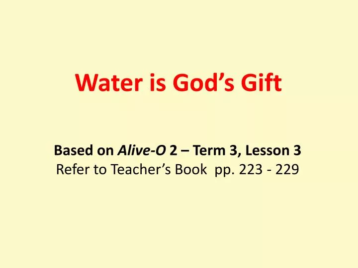 based on alive o 2 term 3 lesson 3 refer to teacher s book pp 223 229