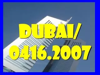 Dubai/ 0416.2007
