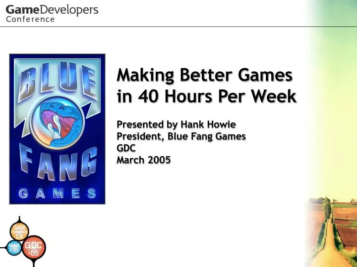 making better games in 40 hours per week