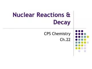 Nuclear Reactions &amp; Decay