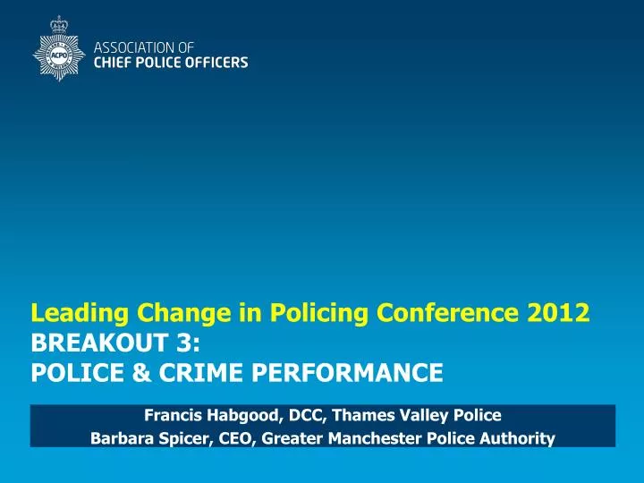 leading change in policing conference 2012 breakout 3 police crime performance
