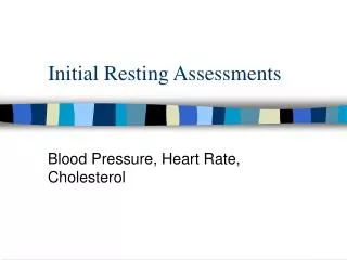 Initial Resting Assessments