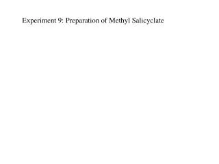 Experiment 9: Preparation of Methyl Salicyclate