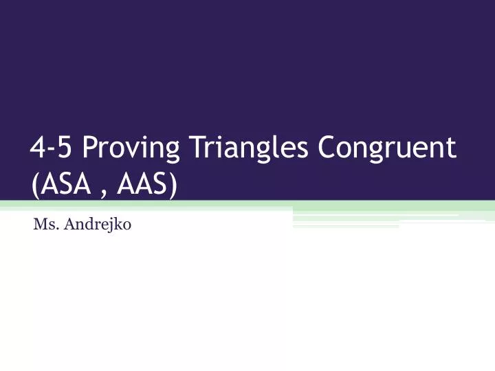 4 5 proving triangles congruent asa aas