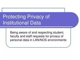 Protecting Privacy of Institutional Data